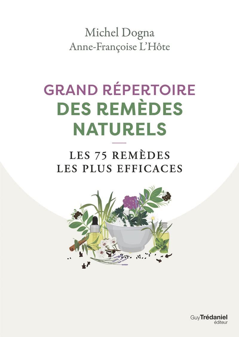 Michel Dogna – Grand répertoire des remèdes naturels: Les 75 remèdes les plus efficaces