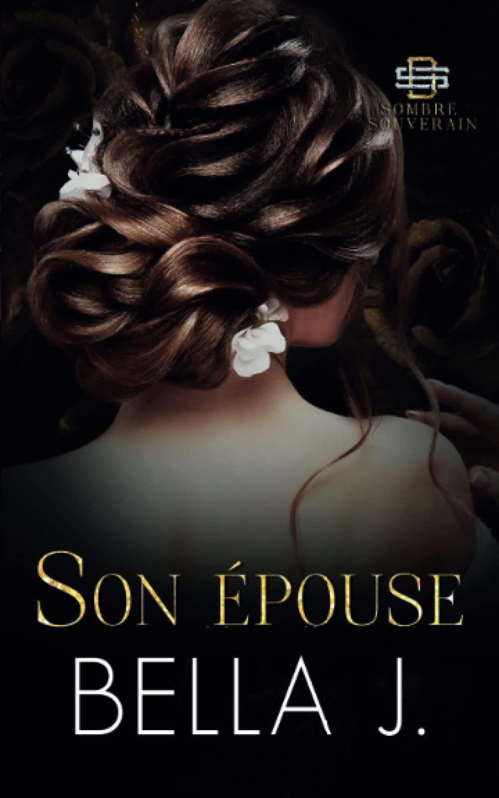 Bella J. – Sombre souverain, Tome 2 : Son épouse