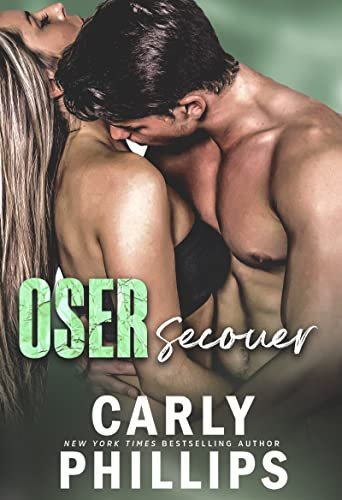 Carly Phillips – Oser aimer, Tome 5 : Oser secouer