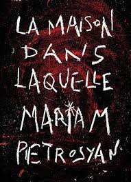 Mariam Petrosyan – La maison dans laquelle