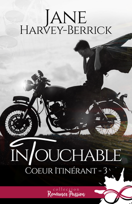 Jane Harvey-Berrick – Coeur itinérant, Tome 3 : Intouchable