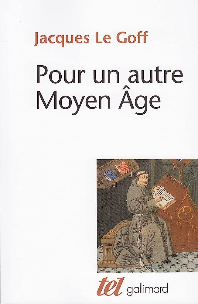 Jacques Le Goff – Pour un autre Moyen âge