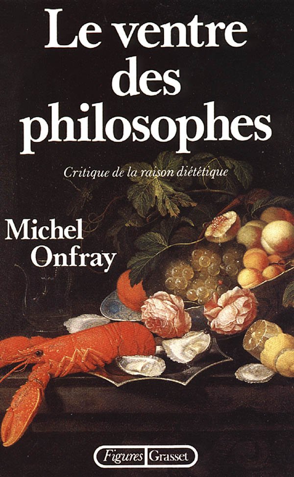 Michel Onfray – Le ventre des philosophes