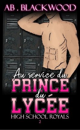 AB . Blackwood - High School Royals Tome 2 - Au service du Prince du Lycée