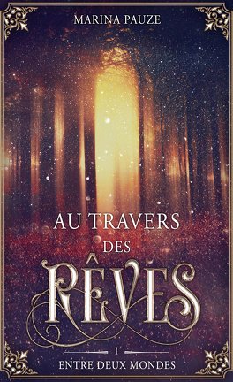 Marina Pauze - Au travers des Rêves tome 1 - Entre deux mondes