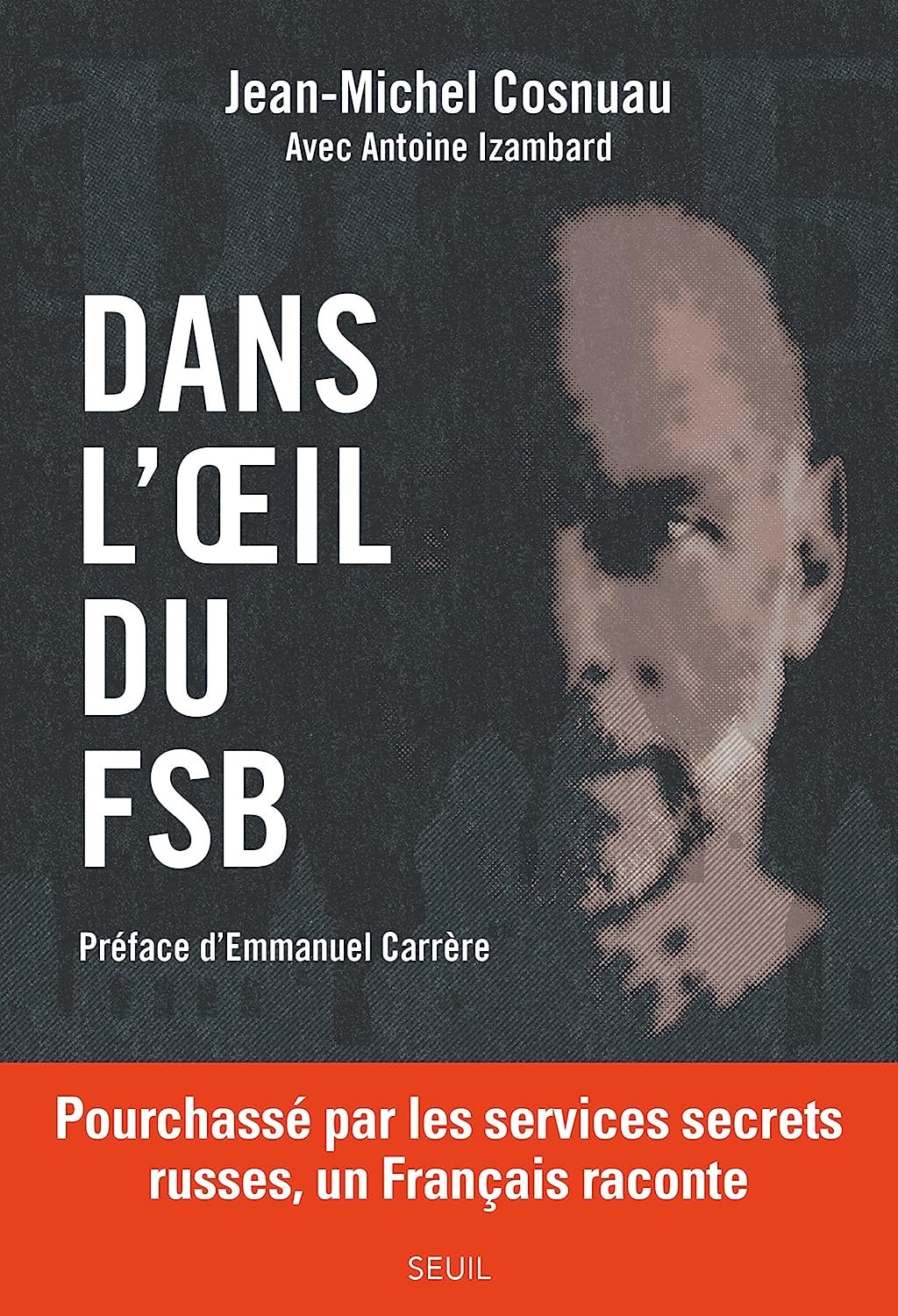 Antoine Izambard, Jean-Michel Cosnuau - Dans l'oeil du FSB