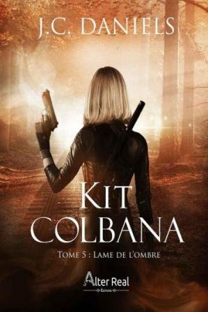 J. C. Daniels - Kit Colbana, tome 5 : Lame de l'ombre