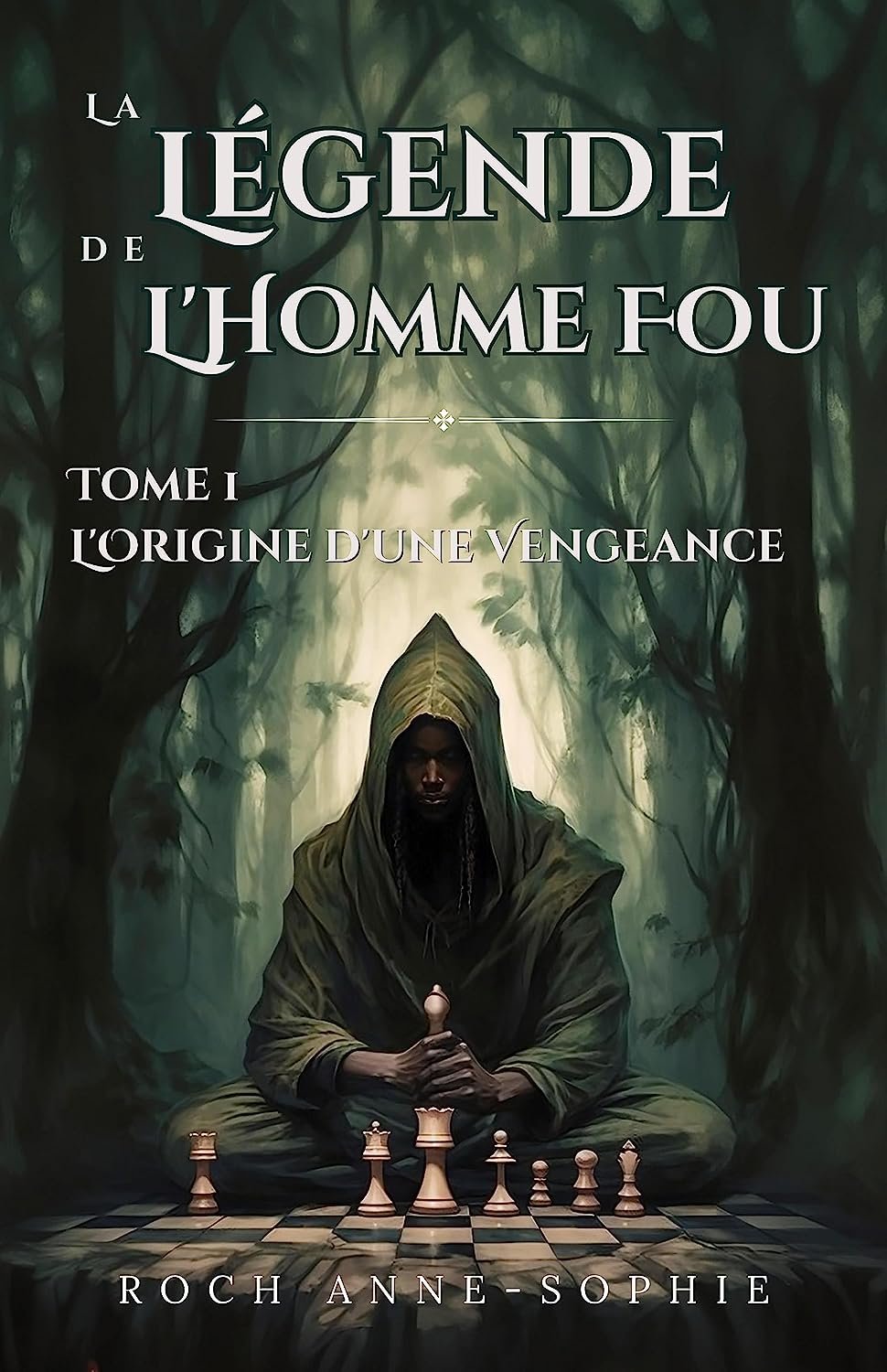 Anne-Sophie Roch - La Légende de l'Homme-Fou: Tome 1: L'origine d'une vengeance