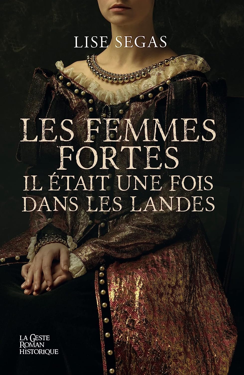 Lise Segas - Les femmes fortes - Il était une fois dans les Landes