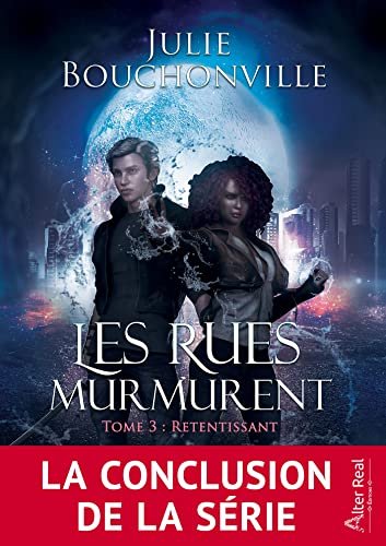 Julie Bouchonville - Les Rues murmurent, Tome 3 : Retentissant