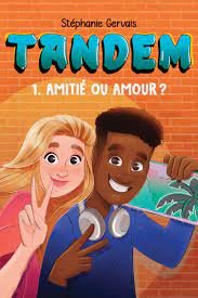 Stéphanie Gervais - Tandem Tome 1 : Amitié ou amour ?