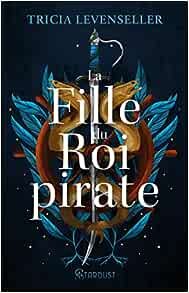 Tricia Levenseller - La Fille du roi pirate, Tome 1