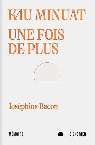 Joséphine Bacon - Kau minuat - Une fois de plus