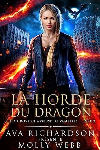 Molly Webb - Théa Grove, chasseuse de vampires, Tome 3 : La Horde du dragon