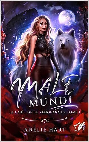 Anélie Hart - Male Mundi, Tome 1 : Le Goût de la vengeance