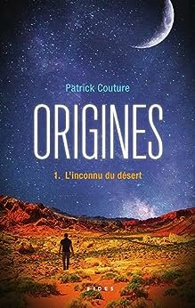 Patrick Couture - Origines Tome 1: L'Inconnu du désert
