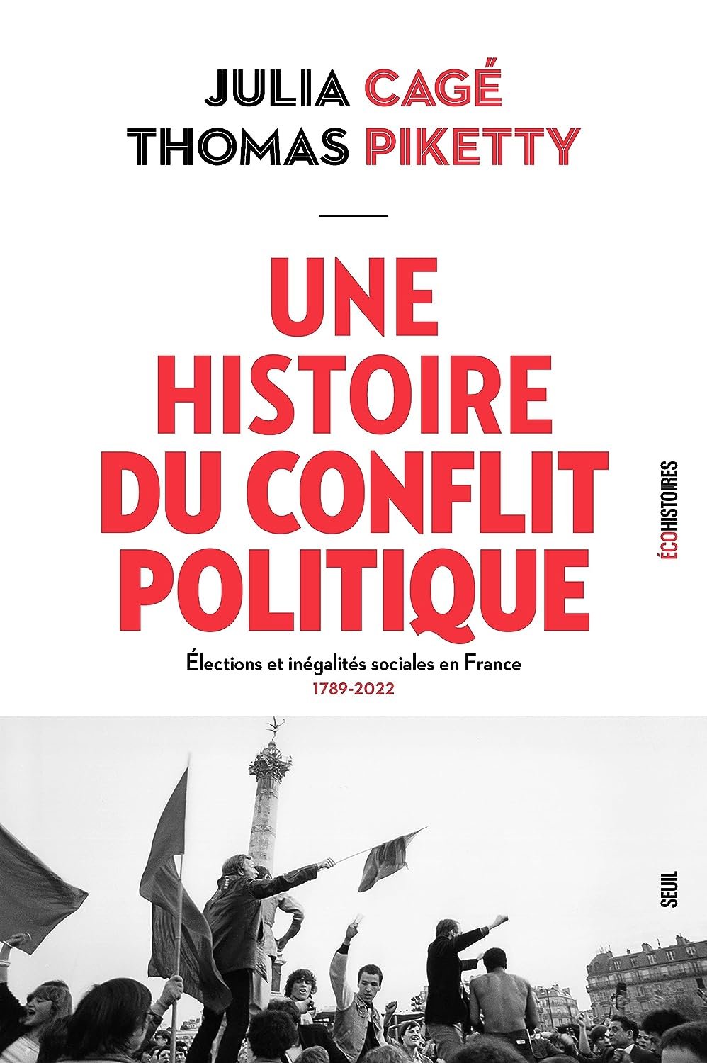 Thomas Piketty , Julia Cagé - Une histoire du conflit politique