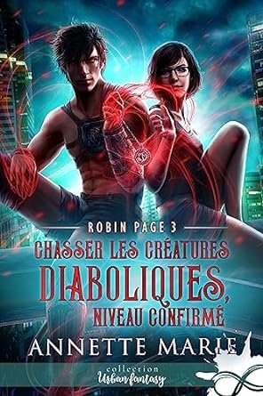 Annette Marie - Robin Page, Tome 3 : Chasser les créatures diaboliques, niveau confirmé