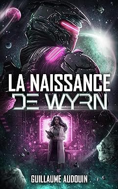 Guillaume Audouin - La naissance de Wyrn-1:  Tome 1