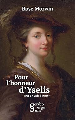 Rose Morvan - Pour l'honneur d'Yselis, Tome 1 : Ciels d'orage