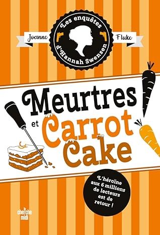 Joanne Fluke - Les Enquêtes d'Hannah Swensen Tome 9 : Meurtres et carrot cake