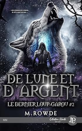 M. Rowde - De lune et d'argent: Le dernier loup-garou #2