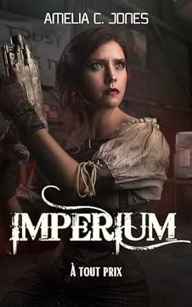 Amelia C. Jones - Imperium : À tout prix