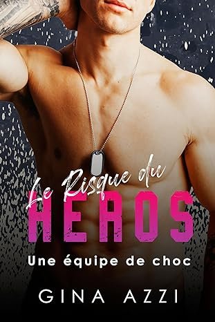 Gina Azzi - Une équipe de choc ,Tome 5 : Le risque du héros