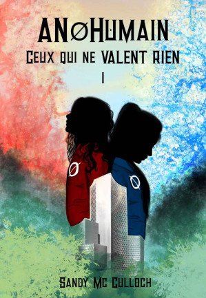 Sandy McCullogh - AnøHumain, Tome 1 : Ceux qui ne valent rien