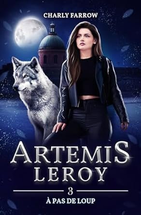 Charly Farrow - Artémis Leroy, Tome 3 : À pas de loup