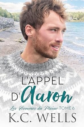 K.C. Wells - Les Hommes du Maine, Tome 6 : L'Appel d'Aaron