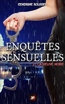 Cendrine ROUSSEL - Enquêtes sensuelles, Tome 2 : La veuve noire