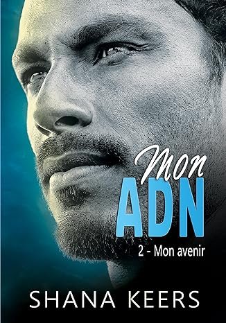 Shana Keers - Mon ADN, Tome 2 : Mon avenir