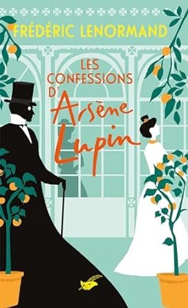Frederic Lenormand - Arsène Lupin, Tome 5 : Les Confessions d'Arsène Lupin