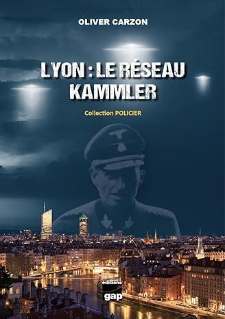 Oliver Carzon - Lyon : Le Réseau Kammler