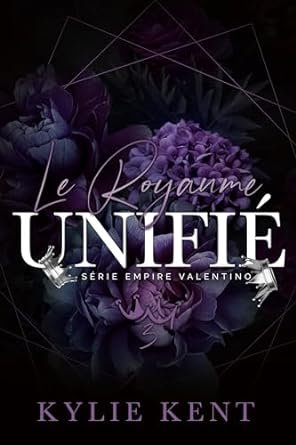 Kylie Kent - Empire Valentino, Tome 3 : Le Royaume unifié