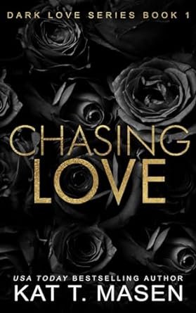 Kat T. Masen - Dark Love ,Tome 1 :Chasing Love