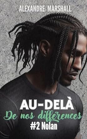 Alexandre Marshall - Au-delà de nos différences, Tome 2 : Nolan