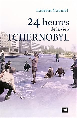 Laurent Coumel - 24 heures de la vie à Tchernobyl