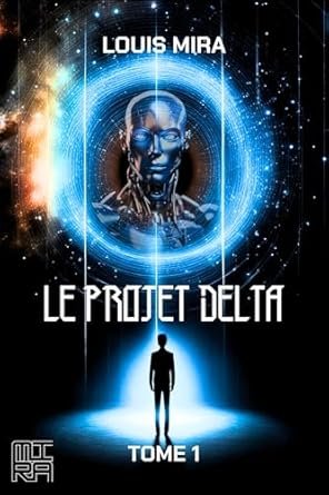 Louis Mira - Le projet Delta ,Tome 1