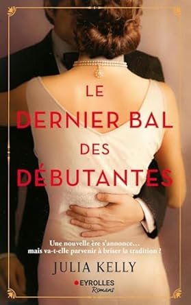 Julia Kelly - Le dernier bal des débutantes