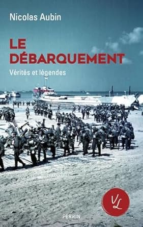 Nicolas Aubin - Le Débarquement, vérités et légendes