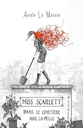 Anaïs Le Marais - Miss Scarlett dans le cimetière avec la pelle