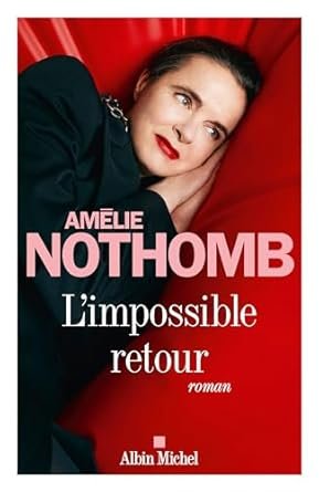 Amélie Nothomb - L'Impossible retour