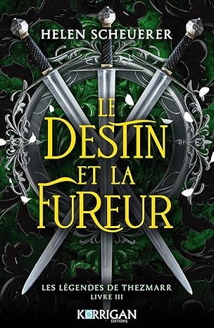 Helen Scheuerer - Les Légendes de Thezmarr, Tome 3 : Le Destin et la Fureur