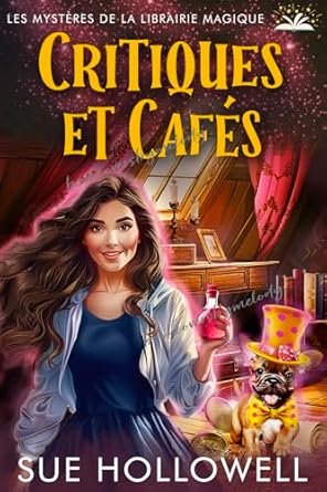 Sue Hollowell - Les Mystères de la librairie magique, Tome 4 : Critiques et Cafés