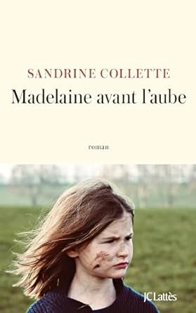 Sandrine Collette - Madelaine avant l'aube