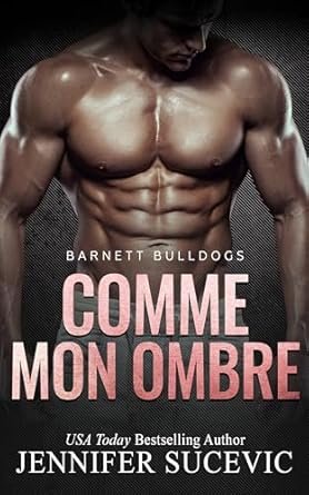 Jennifer Sucevic - Barnett Bulldogs, Tome 2 : Comme mon ombre