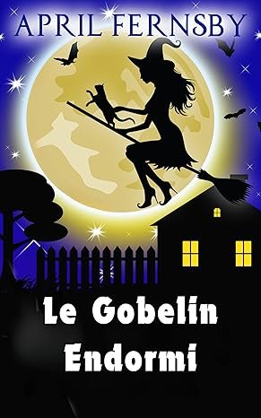 April Fernsby - Un Mystère de la sorcière du soufre, Tome 4: Le Gobelin Endormi