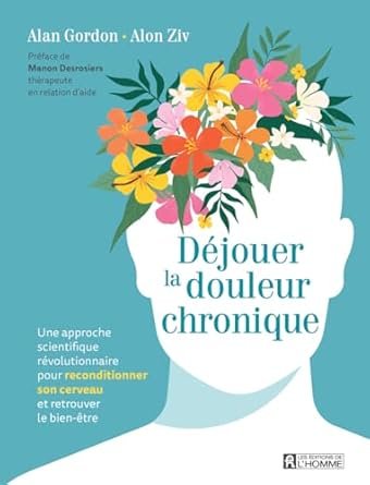 Alan Gordon, Alon Ziv - Déjouer la douleur chronique